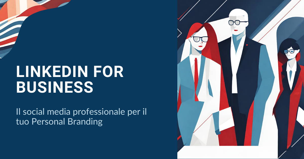 Corso LinkedIn for business - Il social media professionale per il Personal Branding